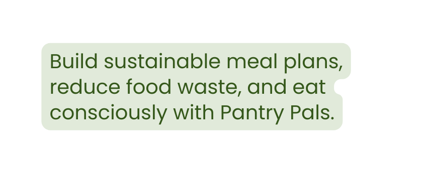Build sustainable meal plans reduce food waste and eat consciously with Pantry Pals